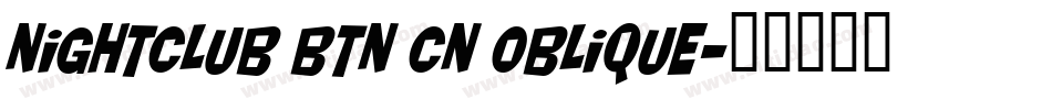Nightclub BTN Cn Oblique字体转换
